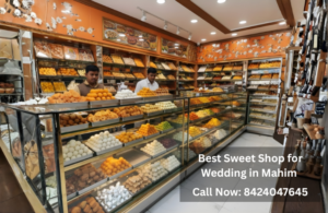 Best Sweet Shop for Wedding in Mahim
