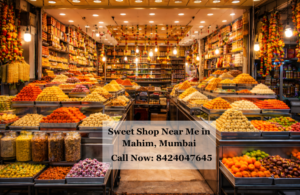 Sweet Shop Near Me in Mahim, Mumbai