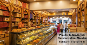 Popular Indian Sweets Shop in Mahim, Mumbai