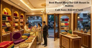 Best Sweet Shop for Gift Boxes in Mahim