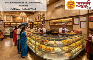 Best Sweet Shops in Lower Parel, Mumbai